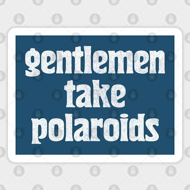 Gentlemen Take Polaroids Magnet by CultOfRomance